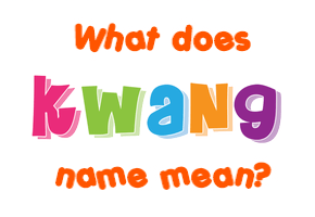 Meaning of Kwang Name