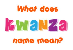 Meaning of Kwanza Name