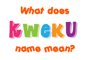 Meaning of Kweku Name