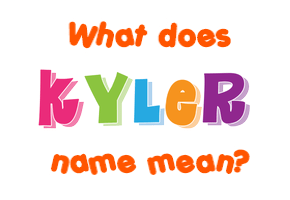 Meaning of Kyler Name