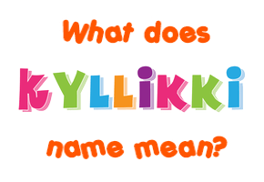 Meaning of Kyllikki Name