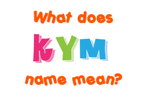 Meaning of Kym Name