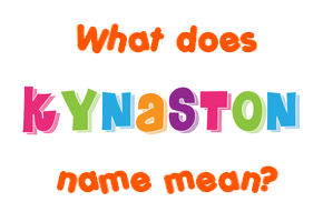 Meaning of Kynaston Name