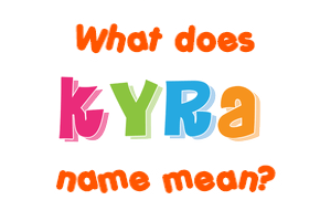 Meaning of Kyra Name