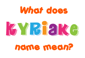 Meaning of Kyriake Name