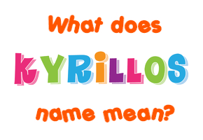 Meaning of Kyrillos Name