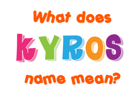 Meaning of Kyros Name