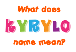 Meaning of Kyrylo Name