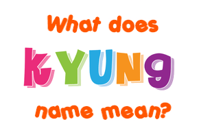 Meaning of Kyung Name