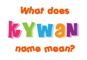 Meaning of Kywan Name