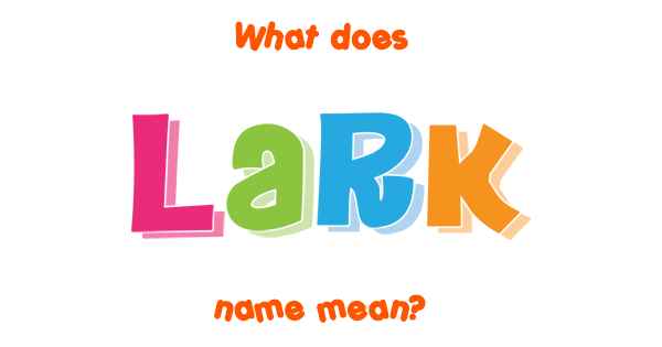 lark-name-meaning-of-lark