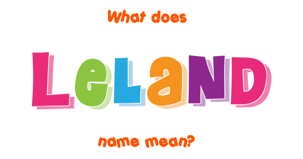 What Is The Meaning Of Leland