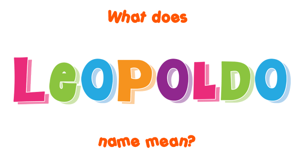 leopoldo-name-meaning-of-leopoldo