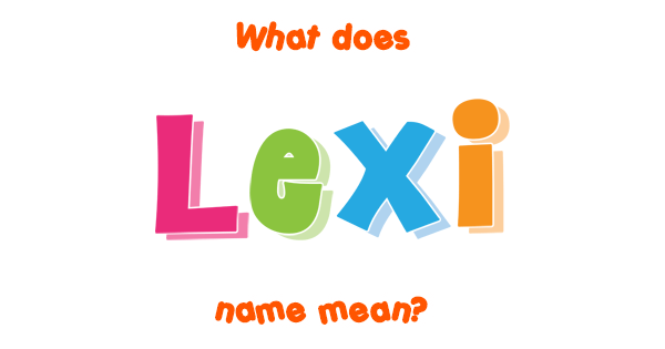 What Does Lexi Mean In English