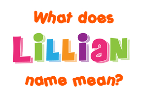 Lillian Name Meaning Of Lillian