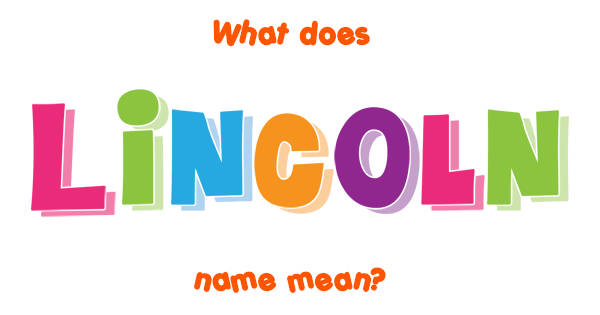 Lincoln Name Meaning Of Lincoln