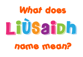 Meaning of Liùsaidh Name