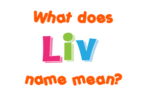 Meaning of Liv Name