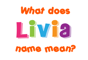 Meaning of Livia Name