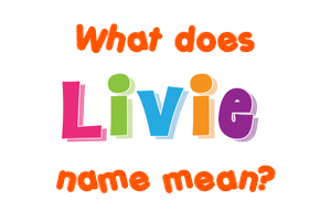 Meaning of Livie Name