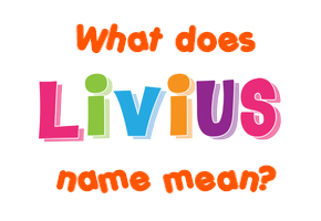 Meaning of Livius Name