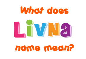 Meaning of Livna Name