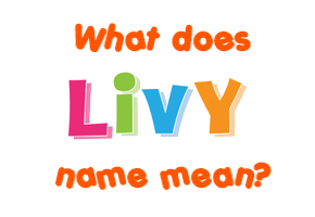 Meaning of Livy Name