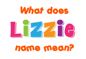 Meaning of Lizzie Name