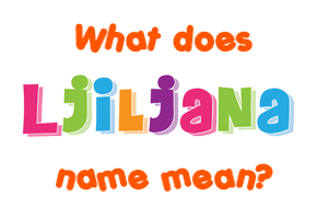 Meaning of Ljiljana Name