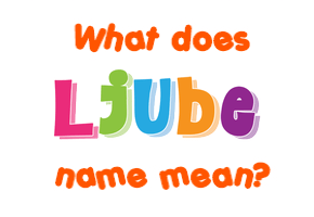 Meaning of Ljube Name