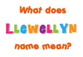 Meaning of Llewellyn Name