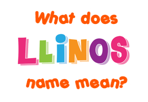 Meaning of Llinos Name