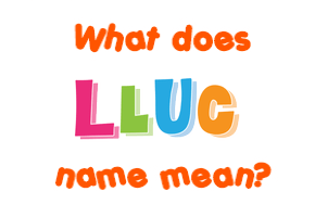 Meaning of Lluc Name