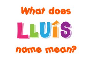 Meaning of Lluís Name