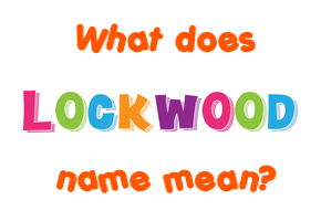 Meaning of Lockwood Name