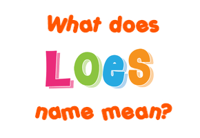 Meaning of Loes Name