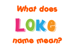 Meaning of Loke Name