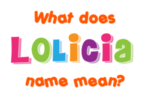 Meaning of Lolicia Name