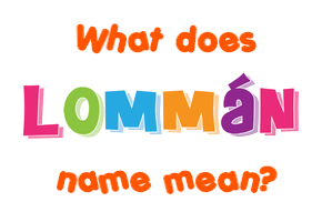 Meaning of Lommán Name