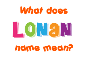 Meaning of Lonan Name