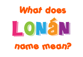 Meaning of Lonán Name