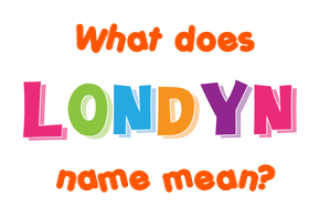 Meaning of Londyn Name