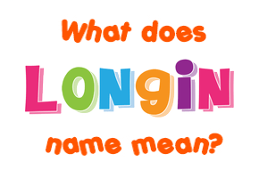 Meaning of Longin Name