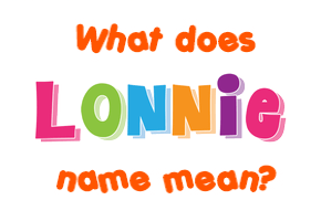 Meaning of Lonnie Name