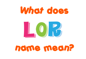 Meaning of Lor Name