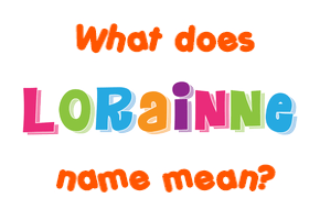 Meaning of Lorainne Name