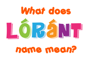 Meaning of Lóránt Name