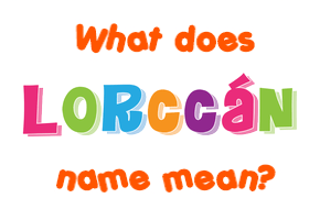 Meaning of Lorccán Name