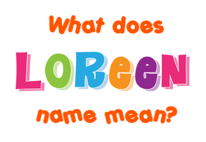 Meaning of Loreen Name