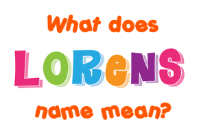 Meaning of Lorens Name